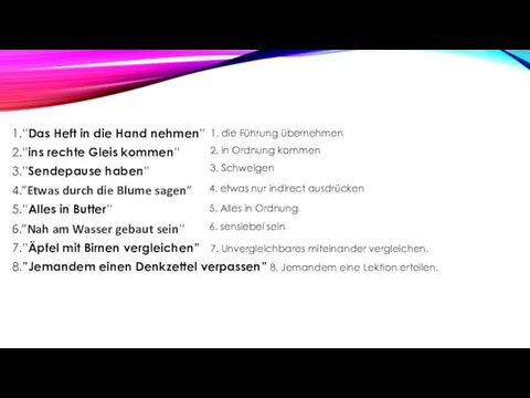 1.”Das Heft in die Hand nehmen” 2.”ins rechte Gleis kommen”