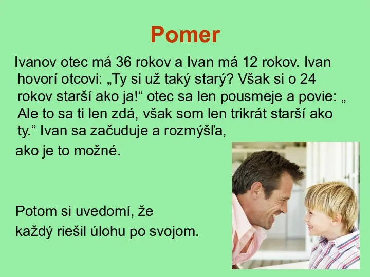 Pomer Ivanov otec má 36 rokov a Ivan má 12