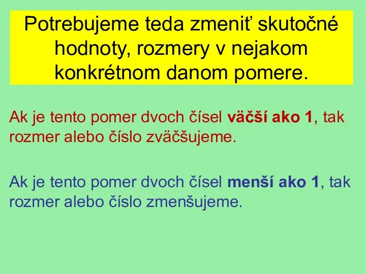 Potrebujeme teda zmeniť skutočné hodnoty, rozmery v nejakom konkrétnom danom