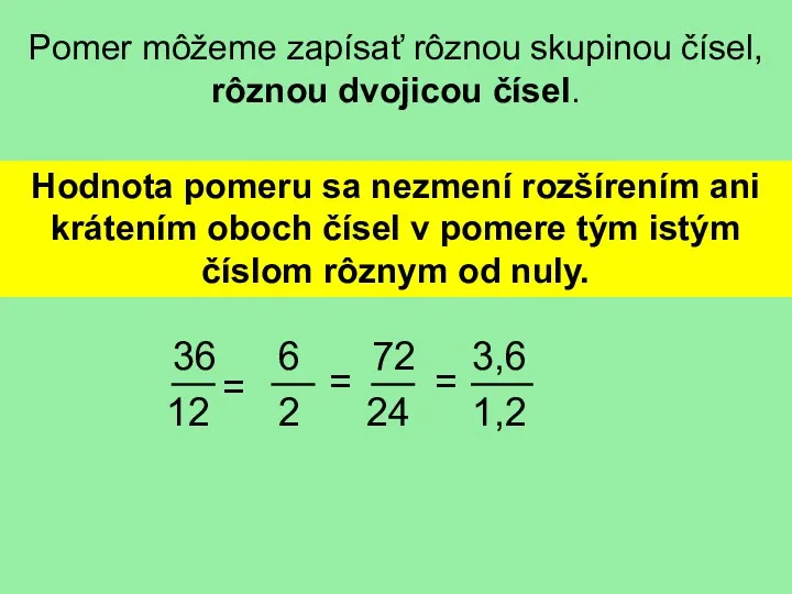 Pomer môžeme zapísať rôznou skupinou čísel, rôznou dvojicou čísel. Hodnota