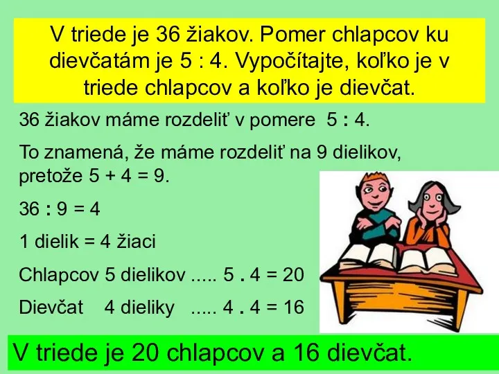 V triede je 36 žiakov. Pomer chlapcov ku dievčatám je