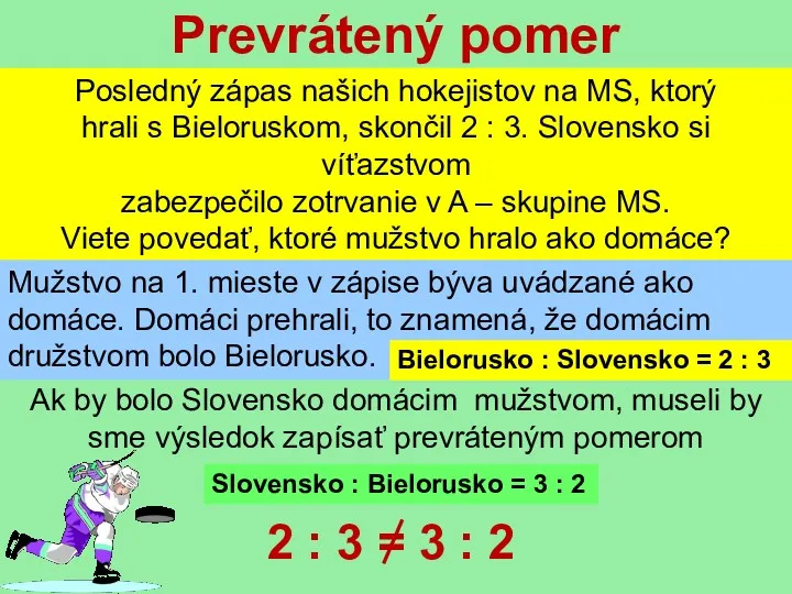 Prevrátený pomer Posledný zápas našich hokejistov na MS, ktorý hrali