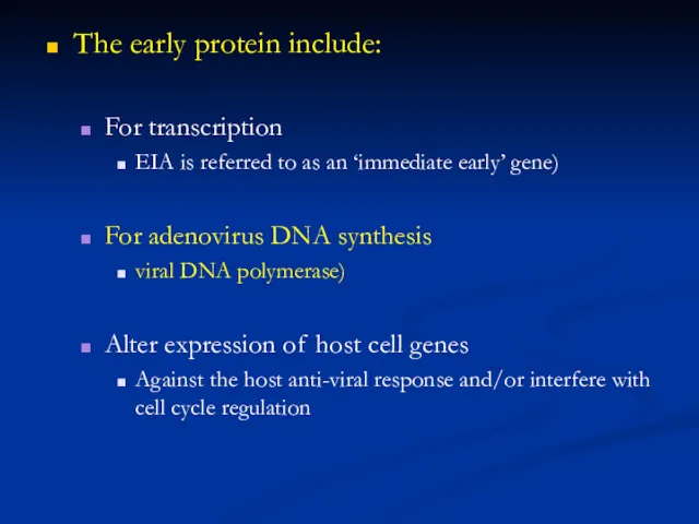 The early protein include: For transcription EIA is referred to