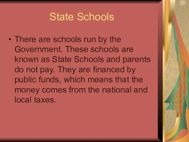 State Schools There are schools run by the Government. These