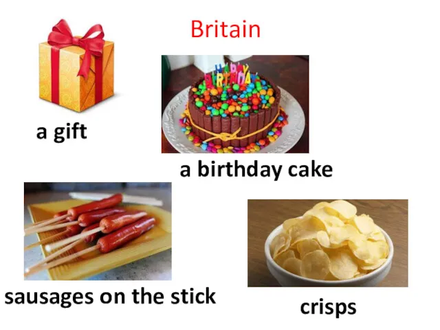 Britain a gift a birthday cake sausages on the stick crisps