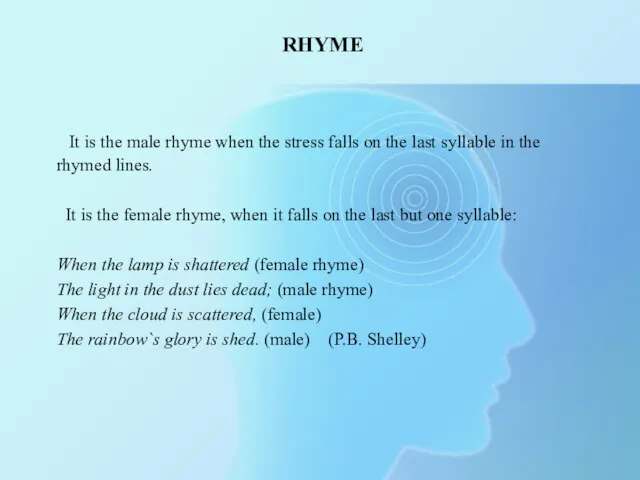 RHYME It is the male rhyme when the stress falls