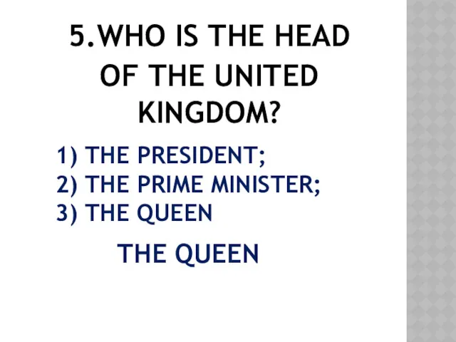 1) THE PRESIDENT; 2) THE PRIME MINISTER; 3) THE QUEEN