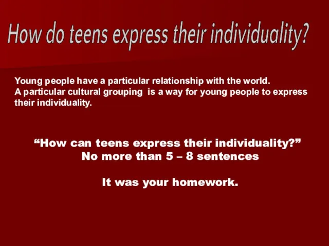 How do teens express their individuality? Young people have a