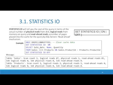 STATISTICS IO will tell you the cost of the query in terms of