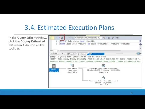 In the Query Editor window, click the Display Estimated Execution Plan icon on