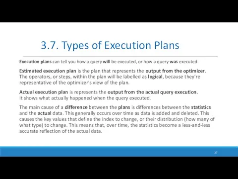 Execution plans can tell you how a query will be executed, or how