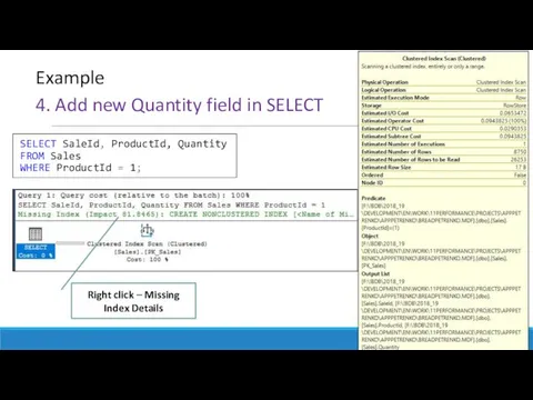 4. Add new Quantity field in SELECT Example SELECT SaleId, ProductId, Quantity FROM