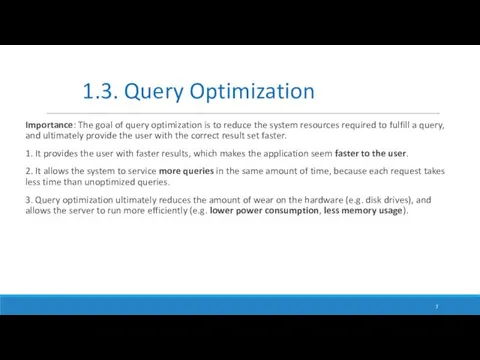 Importance: The goal of query optimization is to reduce the