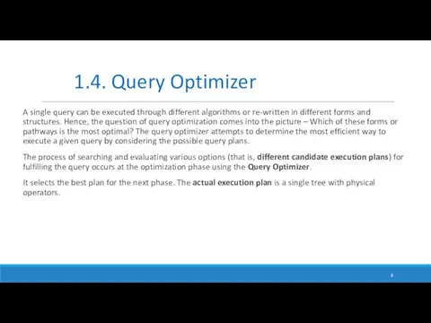 A single query can be executed through different algorithms or re-written in different
