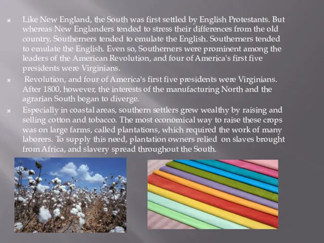 Like New England, the South was first settled by English