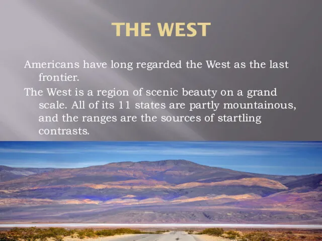 THE WEST Americans have long regarded the West as the