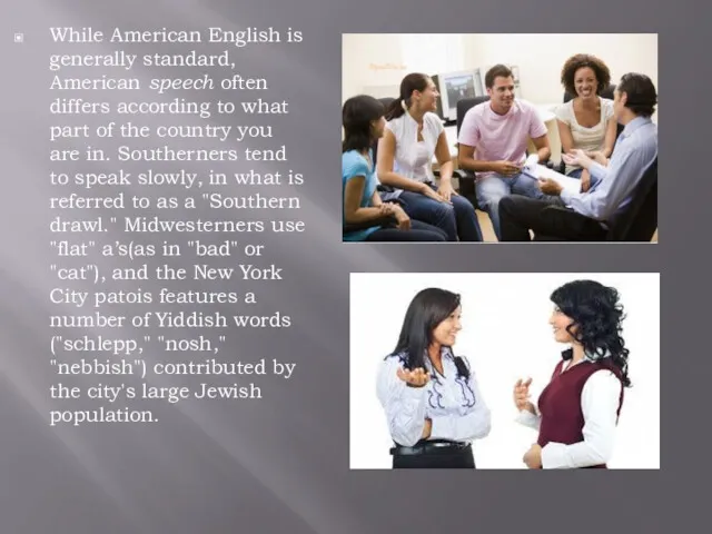While American English is generally standard, American speech often differs