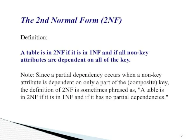 The 2nd Normal Form (2NF) Definition: A table is in 2NF if it