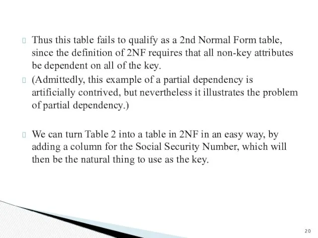 Thus this table fails to qualify as a 2nd Normal Form table, since
