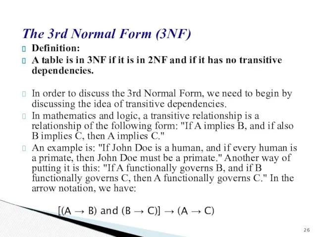 The 3rd Normal Form (3NF) Definition: A table is in 3NF if it