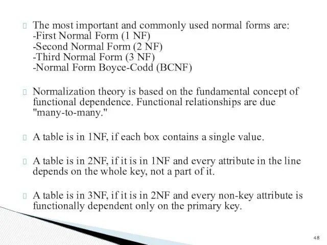 The most important and commonly used normal forms are: -First