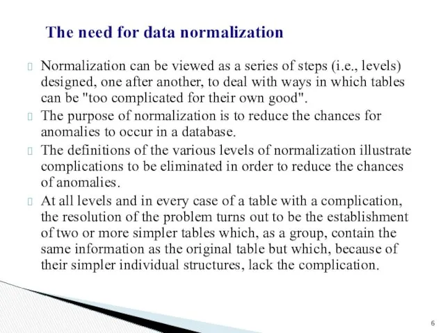 Normalization can be viewed as a series of steps (i.e., levels) designed, one