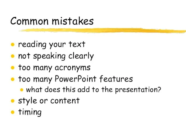 Common mistakes reading your text not speaking clearly too many acronyms too many