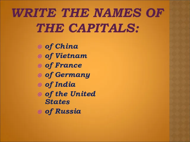 WRITE THE NAMES OF THE CAPITALS: of China of Vietnam