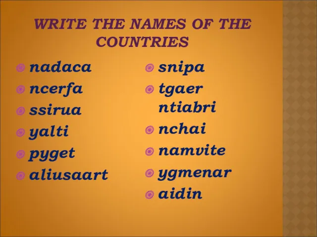 WRITE THE NAMES OF THE COUNTRIES nadaca ncerfa ssirua yalti