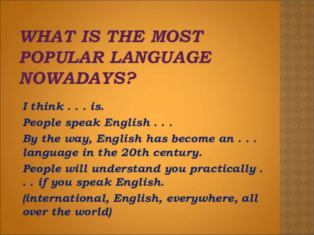 WHAT IS THE MOST POPULAR LANGUAGE NOWADAYS? I think .