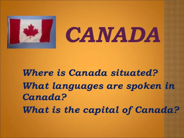 CANADA Where is Canada situated? What languages are spoken in