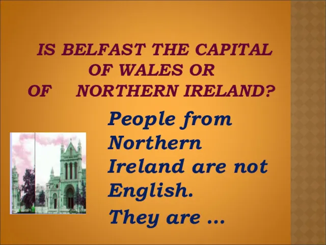 IS BELFAST THE CAPITAL OF WALES OR OF NORTHERN IRELAND?