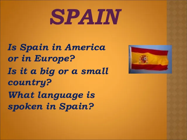 SPAIN Is Spain in America or in Europe? Is it