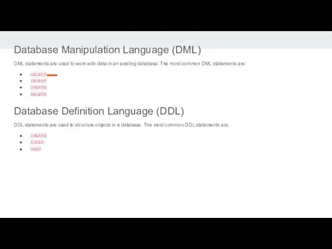Database Manipulation Language (DML) DML statements are used to work with data in