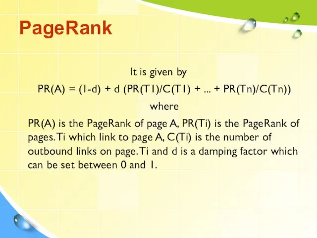 PageRank It is given by PR(A) = (1-d) + d
