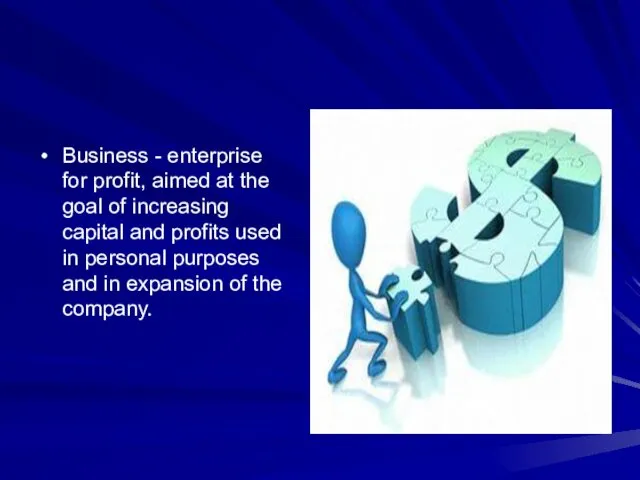 Business - enterprise for profit, aimed at the goal of