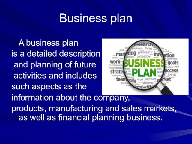 Business plan A business plan is a detailed description and planning of future