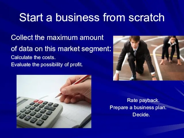 Start a business from scratch Collect the maximum amount of data on this