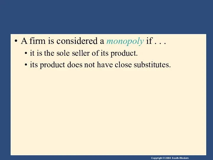 A firm is considered a monopoly if . . . it is the