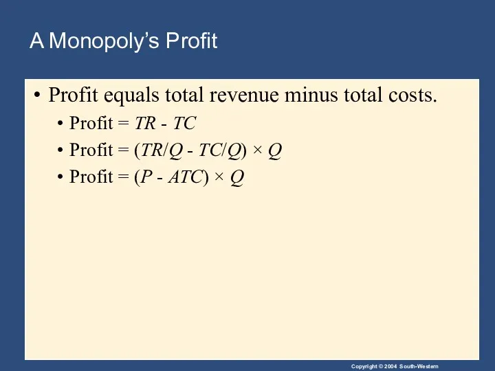 A Monopoly’s Profit Profit equals total revenue minus total costs.