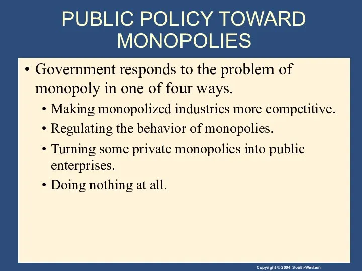 PUBLIC POLICY TOWARD MONOPOLIES Government responds to the problem of