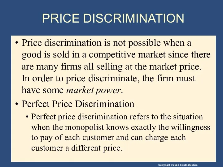 PRICE DISCRIMINATION Price discrimination is not possible when a good is sold in