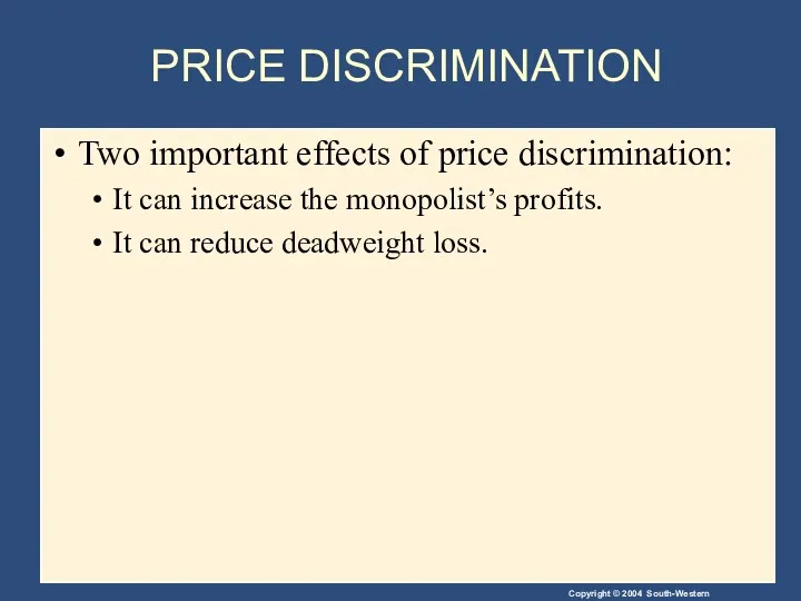 PRICE DISCRIMINATION Two important effects of price discrimination: It can
