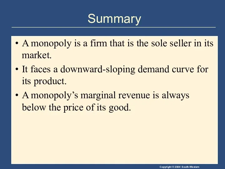 Summary A monopoly is a firm that is the sole seller in its
