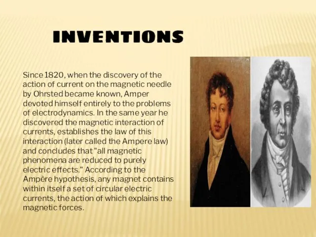 INVENTIONS Since 1820, when the discovery of the action of current on the