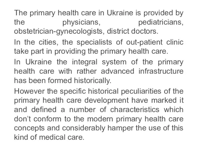 The primary health care in Ukraine is provided by the