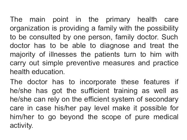 The main point in the primary health care organization is