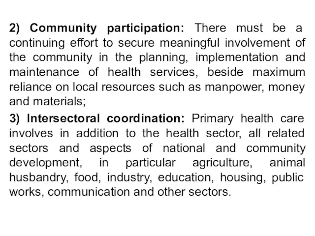 2) Community participation: There must be a continuing effort to