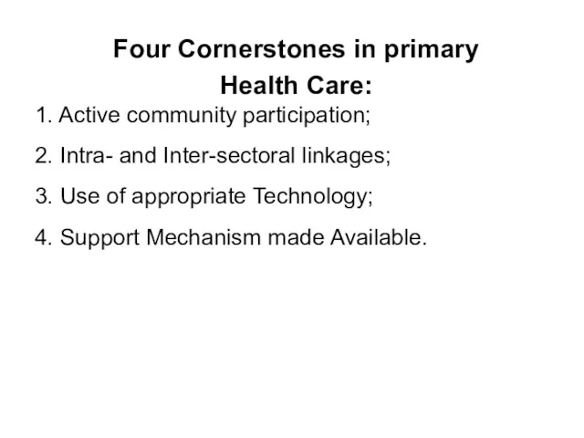 Four Cornerstones in primary Health Care: 1. Active community participation;