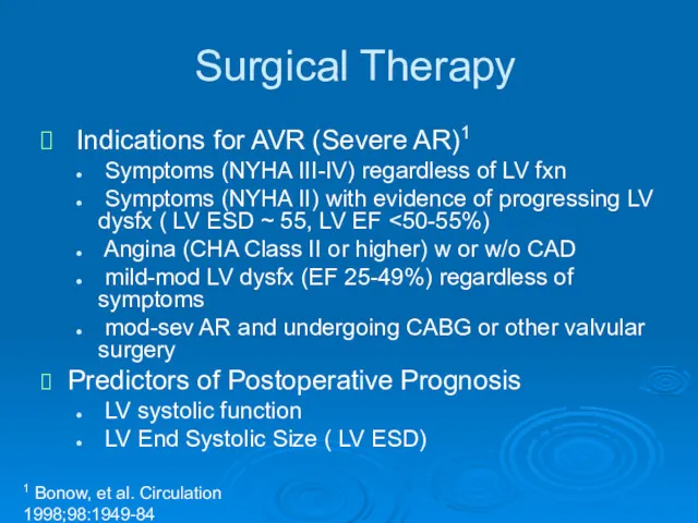 Surgical Therapy Indications for AVR (Severe AR)1 Symptoms (NYHA III-IV) regardless of LV